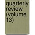 Quarterly Review (Volume 13)