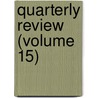 Quarterly Review (Volume 15) door General Books