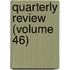 Quarterly Review (Volume 46)