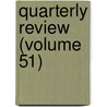 Quarterly Review (Volume 51) door General Books