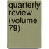 Quarterly Review (Volume 79)