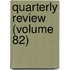 Quarterly Review (Volume 82)