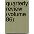 Quarterly Review (Volume 86)