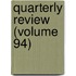 Quarterly Review (Volume 94)