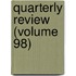 Quarterly Review (Volume 98)