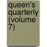 Queen's Quarterly (Volume 7) by Queens University