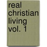 Real Christian Living Vol. 1 door John D. Collier