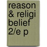 Reason & Religi Belief 2/e P by William Hasker
