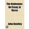 Redeemer; An Essay, In Verse door John Bentley