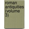 Roman Antiquities (Volume 3) door Dionysius