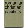 Romanian Christian Pacifists by Not Available