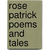 Rose Patrick Poems And Tales by Rose Patrick