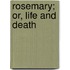 Rosemary; Or, Life And Death