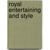 Royal Entertaining And Style by Ingrid Seward