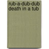 Rub-A-Dub-Dub Death in a Tub by Frances E. Hagaman