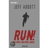 Run! - Es geht um dein Leben by Jeff Abbott