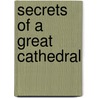 Secrets Of A Great Cathedral door Henry Donald Maurice Spence-Jones