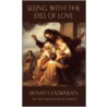 Seeing With The Eyes Of Love door Eknath Easwaran