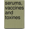 Serums, Vaccines And Toxines by William Cecil Bosanquet