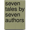 Seven Tales By Seven Authors door Frank Edward Smedley