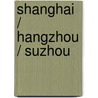 Shanghai / Hangzhou / Suzhou by Kiki Baron