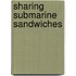 Sharing Submarine Sandwiches