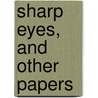 Sharp Eyes, And Other Papers door John Burroughs