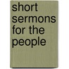 Short Sermons For The People by Gardiner Spring