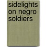 Sidelights On Negro Soldiers door Williams