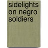 Sidelights On Negro Soldiers by Williams