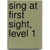 Sing at First Sight, Level 1 door Karen Farnum Surmani