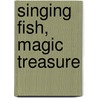 Singing Fish, Magic Treasure door Ada Davidson