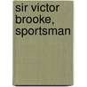Sir Victor Brooke, Sportsman by Victor Alexander Brooke