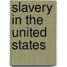 Slavery in the United States door Junius P. Rodriguez