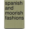 Spanish And Moorish Fashions door Tom Tierney