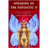 Speaking Of The Fantastic Ii door Darrell Schweitzer