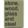 Stone, Wood, Glass and Steel door Joan Clifton