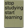 Stop Studying Start Learning door Richard M. Fenker