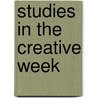Studies In The Creative Week door George Dana Boardman