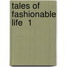 Tales Of Fashionable Life  1 by Maria Edgeworth