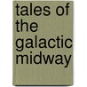 Tales Of The Galactic Midway door Michael D. Resnick