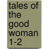 Tales Of The Good Woman  1-2 by James Kirke Paulding