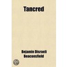 Tancred; Or, The New Crusade door Right Benjamin Disraeli