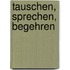 Tauschen, sprechen, begehren