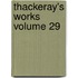 Thackeray's Works  Volume 29