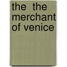 The  The Merchant Of Venice door Shakespeare William Shakespeare