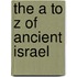 The A To Z Of Ancient Israel