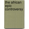 The African Epic Controversy door Mugyabuso M. Mulokozi