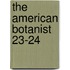 The American Botanist  23-24