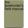The Bowhunter's Field Manual door Judd Cooney